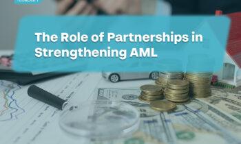 The Role of Partnerships in Strengthening AML Compliance Efforts