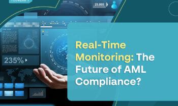 Real-Time Monitoring: The Future of AML Compliance?