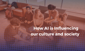How AI is Influencing Our Culture and Society