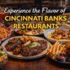 Experience the Flavor of Cincinnati Banks Restaurants