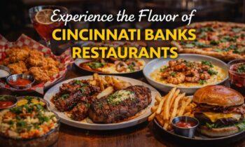 Experience the Flavor of Cincinnati Banks Restaurants