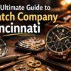 The Ultimate Guide to Watch company cincinnati