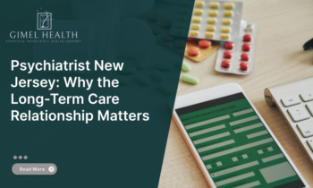 Psychiatrist New Jersey: Why the Long-Term Care Relationship Matters