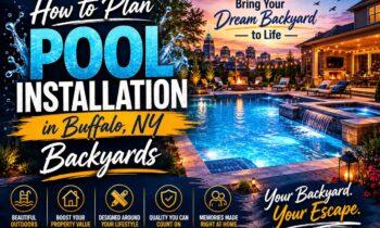 How to Plan Pool Installation in Buffalo NY Backyards